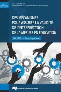 Gilles Raîche et Pascal Ndinga - Des mécanismes pour assurer la validité de l'interprétation de la mesure en éducation - Volume 3, Aspects pratiques.