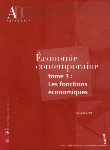 Gilles Rasselet - Economie contemporaine - Tome 1, Les fonctions économiques.