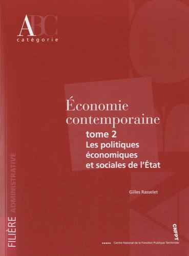 Gilles Rasselet - Economie contemporaine - Tome 2, Les politiques économiques et sociales de l'Etat.