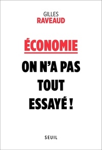 Gilles Raveaud - Economie : on n'a pas tout essayé !.