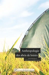 Gilles Raveneau et Olivier Sirost - Anthropologie des abris de loisirs.