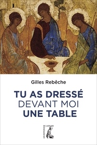 Téléchargez des ebooks gratuits pour téléphones Android Tu as dressé devant moi une table 9782708246188 par Gilles Rebêche (French Edition)
