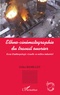 Gilles Remillet - Ethno-cinématographie du travail ouvrier - Essai d'anthropolgie visuelle en milieu industriel. 1 DVD