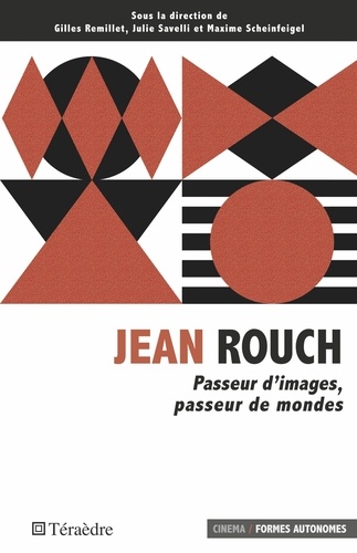 Jean Rouch. Passeur d'images, passeur de mondes
