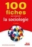 100 fiches pour comprendre la sociologie 8e édition