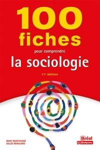 Gilles Renouard et Marc Montoussé - 100 Fiches  : 100 fiches pour comprendre la sociologie.