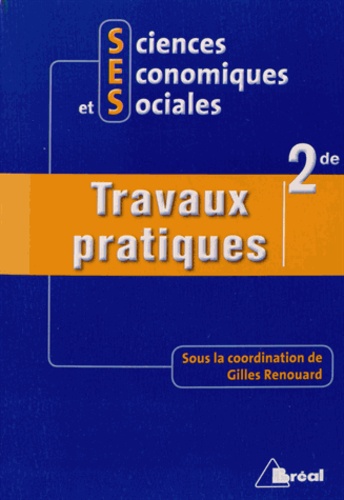 Gilles Renouard - Sciences Economiques et Sociales 2e - Travaux pratiques.