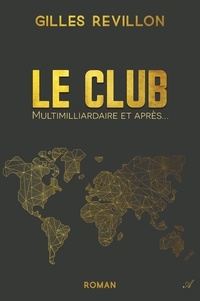 Gilles Revillon - Le Club - Multimilliardaires et après ?.