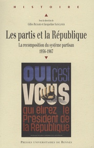 Gilles Richard et Jacqueline Sainclivier - Les partis et la République - La recomposition du système partisan 1956-1967.