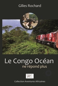 Gilles Rochard - Le Congo Océan ne répond plus.