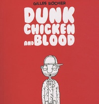 Gilles Rochier - Dunk chicken and blood.