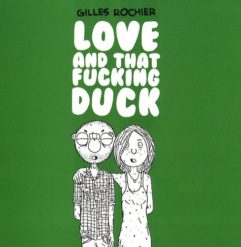 Gilles Rochier - Love and that fucking duck.
