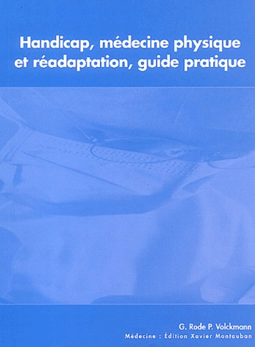 Gilles Rode et Pierre Volckmann - Handicap, médecine physique et réadaptation - Guide pratique. 1 Cédérom
