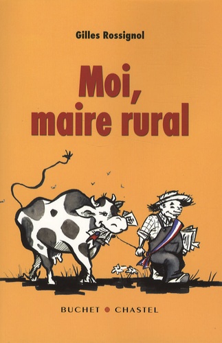 Gilles Rossignol - Moi, maire rural.