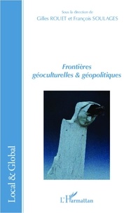 Gilles Rouet et François Soulages - Frontières géoculturelles & géopolitiques.