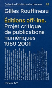 Gilles Rouffineau - Editions off-line - Projet critique de publications numériques (1989-2001).