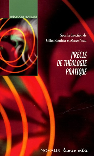 Gilles Routhier et Marcel Viau - Précis de théologie pratique.