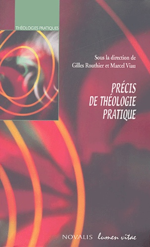 Gilles Routhier et Marcel Viau - Précis de théologie pratique.