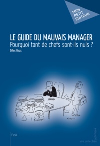 Gilles Roux - Le guide du mauvais manager.