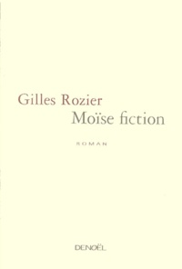 Gilles Rozier - Moïse fiction.