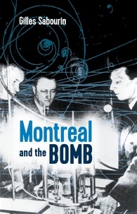 Gilles Sabourin et Katherine Hastings - Montreal and the Bomb.