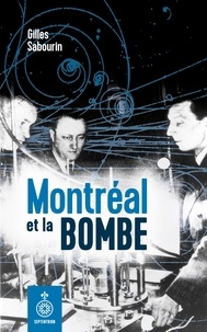 Gilles Sabourin - Montréal et la bombe.