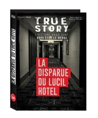 Gilles Saint-Martin et Teixeira romane Mendes - True story - La disparue du Lucil Hotel, histoire vraie dont vous êtes le héros.