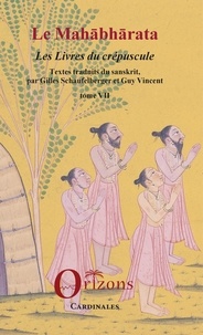 Gilles Schaufelberger et Guy R. Vincent - Le Mahabharata - Tome 7, Les Livres du crépuscule.