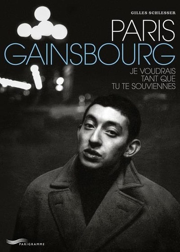 Paris Gainsbourg. Je voudrais tant que tu te souviennes