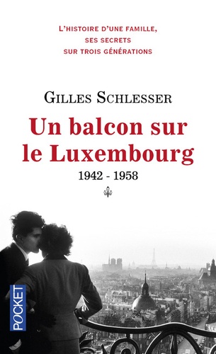 Gilles Schlesser - Saga parisienne Tome 1 : Un balcon sur le Luxembourg 1942-1958.