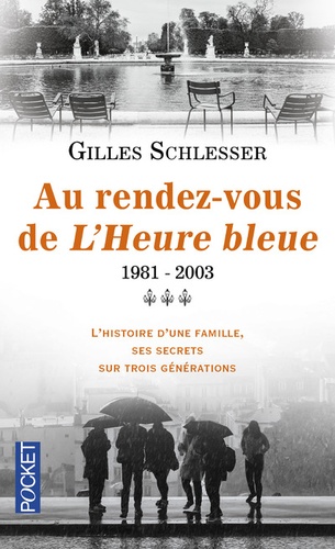 Gilles Schlesser - Saga parisienne Tome 3 : Au rendez-vous de l'heure bleue 1981-2003.