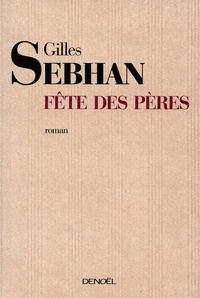 Gilles Sebhan - Fête des pères.