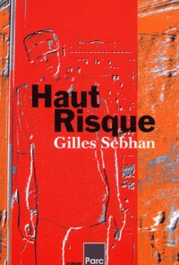 Gilles Sebhan - Haut Risque.