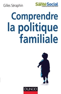 Gilles Séraphin - Comprendre la politique familiale.