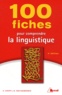 Gilles Siouffi et Dan Van Raemdonck - 100 fiches pour comprendre la linguistique.