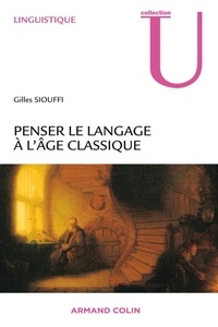 Gilles Siouffi - Penser le langage à lâge classique.