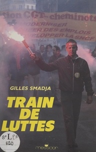 Gilles Smadja et Georges Lanoue - Train de luttes.