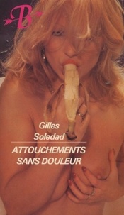 Gilles Soledad - Attouchements sans douleur.
