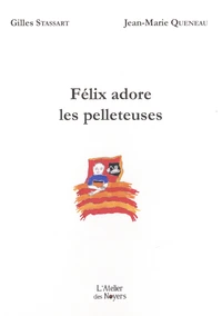 Félix adore les pelleteuses