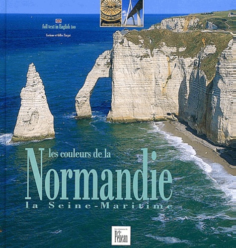 Gilles Targat et Corinne Targat - Les couleurs de la Normandie - La Seine-Maritime, édition bilingue français-anglais.