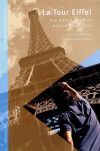 Gilles Teissonnières - La Tour Eiffel - Ethnologie d'un espace touristique.