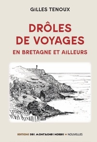 Gilles Tenoux - Drôles de voyages - En Bretagne et ailleurs.