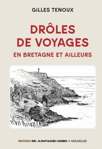 Gilles Tenoux - Drôles de voyages - En Bretagne et ailleurs.