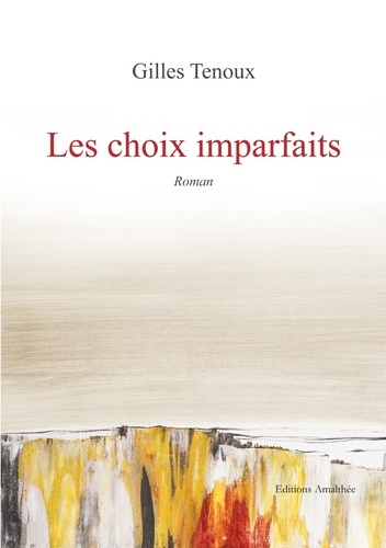 Gilles Tenoux - Les choix imparfaits.