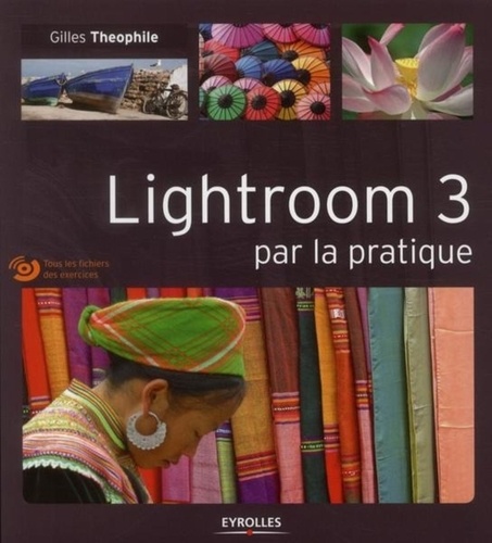 Lightroom 3 par la pratique  avec 1 Cédérom