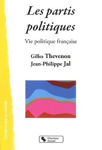 Gilles Thevenon et Jean-Philippe Jal - Les partis politiques - Vie politique française.