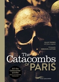 Gilles Thomas et Emmanuel Gaffard - The catacombs of Paris.