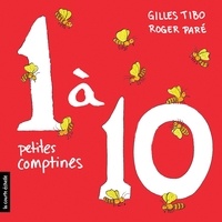 Gilles Tibo et Roger Paré - 1 à 10 : petites comptines.