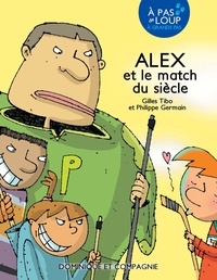 Gilles Tibo et Philippe Germain - Alex et le match du siècle - Niveau de lecture 5.