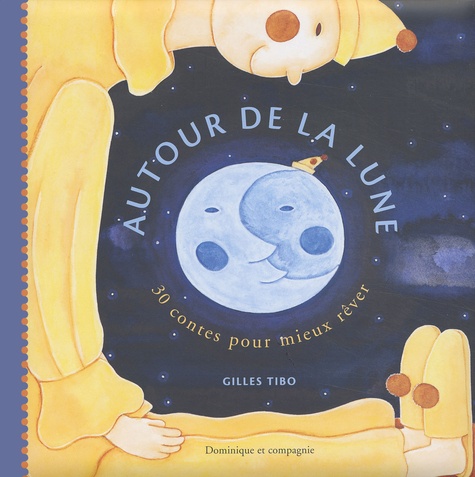 Gilles Tibo - Autour de la Lune. - 30 contes pour mieux rêver.